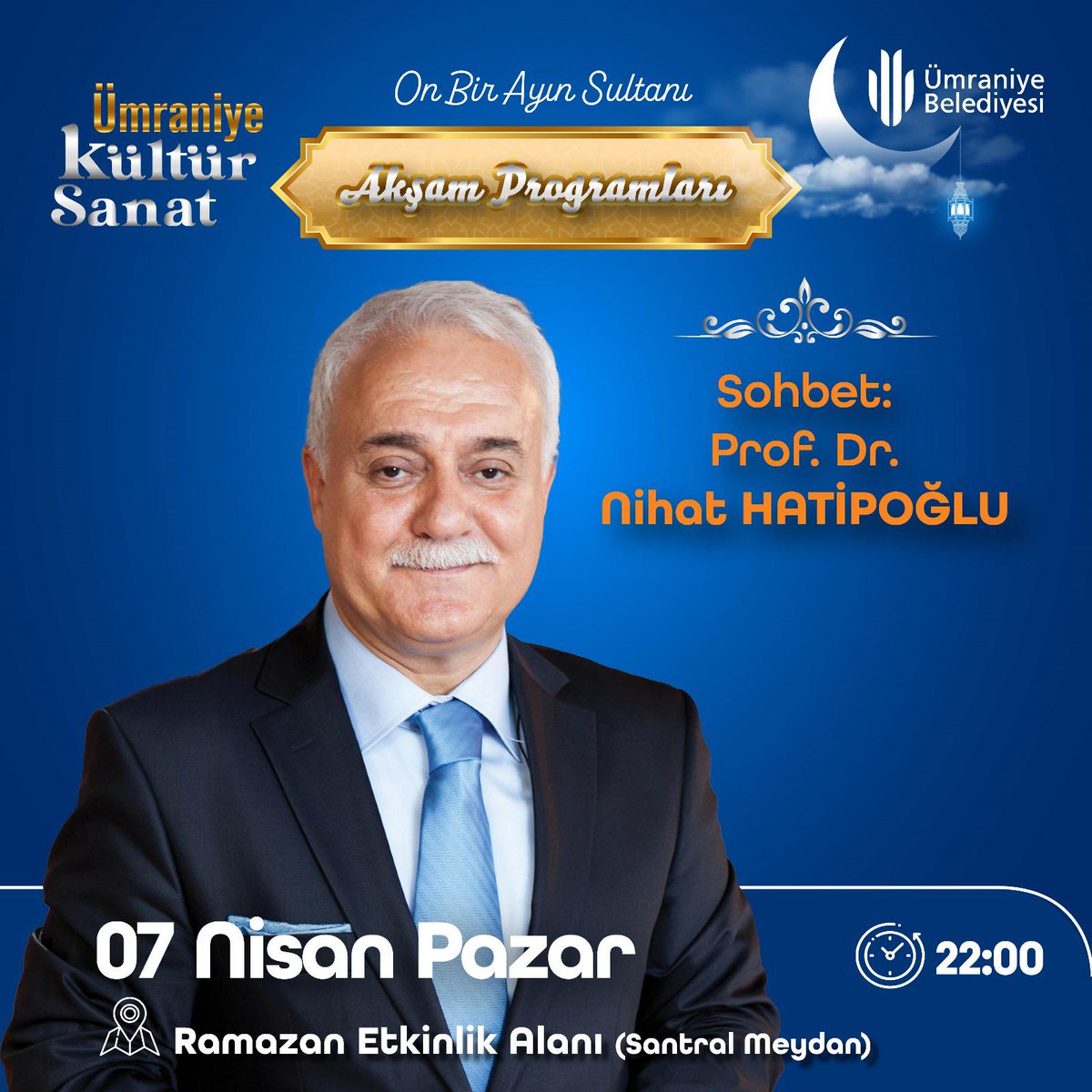 Sohbet Prof. Dr. Nihat Hatipoğlu @nihatipoglu ⏰22.00 📍Ramazan Etkinlik Alanı (Santral Meydanı)