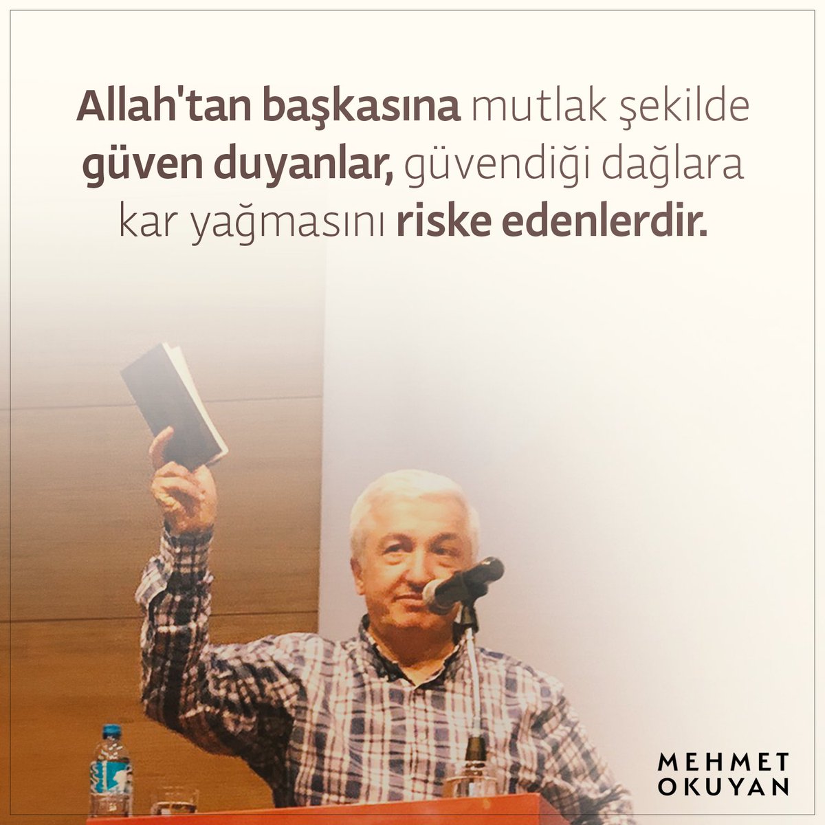 Allah'tan başkasına mutlak şekilde güven duyanlar, güvendiği dağlara kar yağmasını riske edenlerdir.