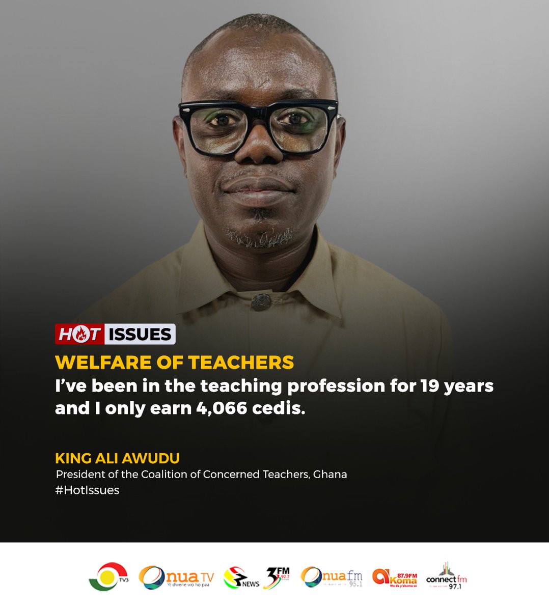 I've been in the teaching service for 19 years on the rank of assistant director 1 and I earn GHc4,066 - King Ali Awudu, President, Coalition of Concerned Teachers #HotIssues #3NewsGH