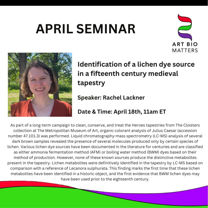 Very excited to be giving this month's Art Bio Matters seminar on lichen metabolites in a medieval tapestry! Join Art Bio Matters (artbiomatters.org/join-abm) to hear more about our findings and how it could change our understanding of the historic uses of lichen dyes.