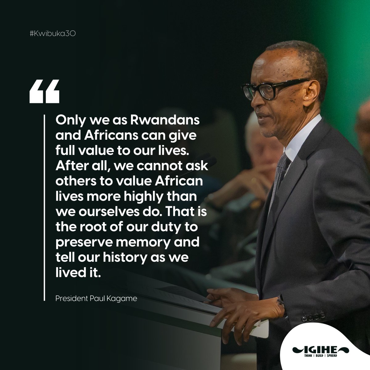 'Only we as Rwandans and Africans can give full value to our lives' - President Kagame #Kwibuka30