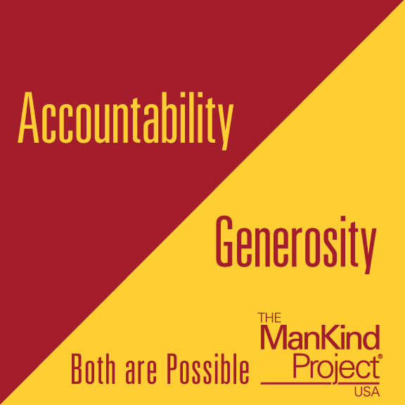 Accountability/Generosity
Both are Possible

#MensWork #HealingMasculinity #ManKindProject #TheManKindProject #NWTA #IamResponsible #NewWarrior #MensHealth