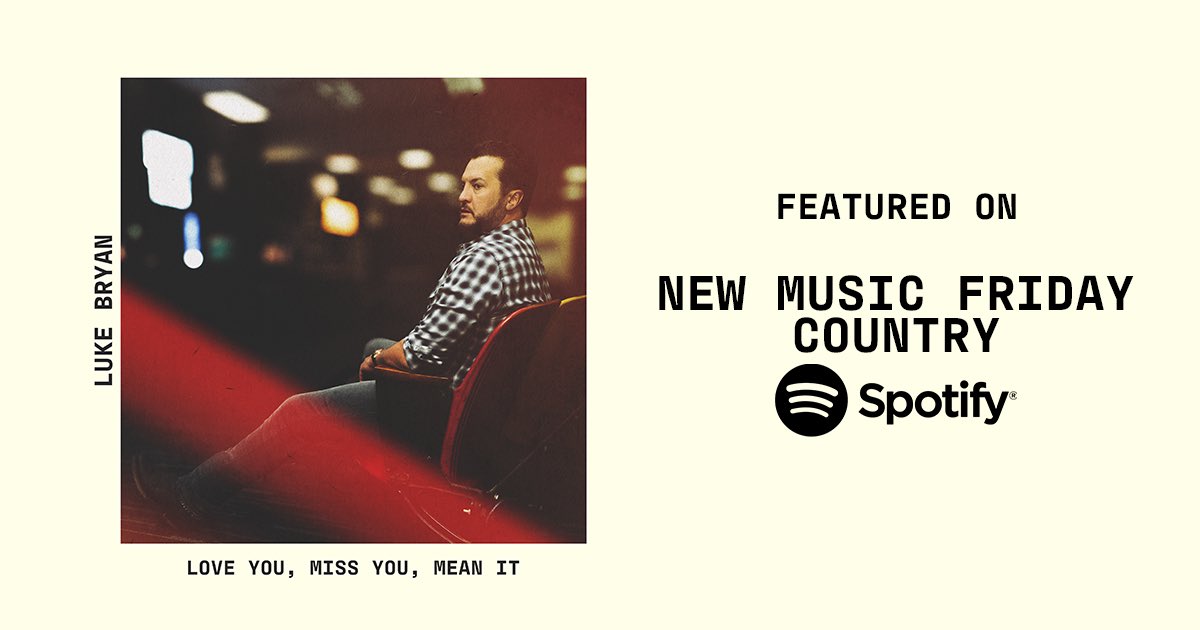 Thanks for the love @spotify. Stream #LoveYouMissYouMeanIt on #NewMusicFridayCountry now: strm.to/LukeLYMYMINMFC