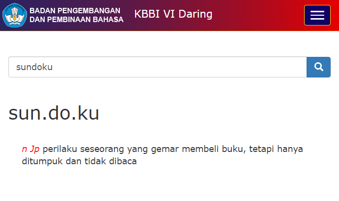 Ini dosa besar yang masih sering saya lakukan. 🥹

Dosa kecilnya ialah menandai (bookmark) laman web dengan janji membacanya nanti.

Janji itu jarang terwujud.

kbbi.kemdikbud.go.id/entri/sundoku