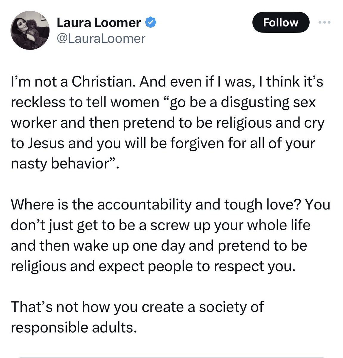 With kindness in my heart: I can understand why some or many would feel this way. God does not call the qualified. He qualifies the called. The miracle of God's love, Ms. Loomer, @LauraLoomer is that ANYONE can be forgiven and redeemed. Through the sacrifice of Jesus Christ,…