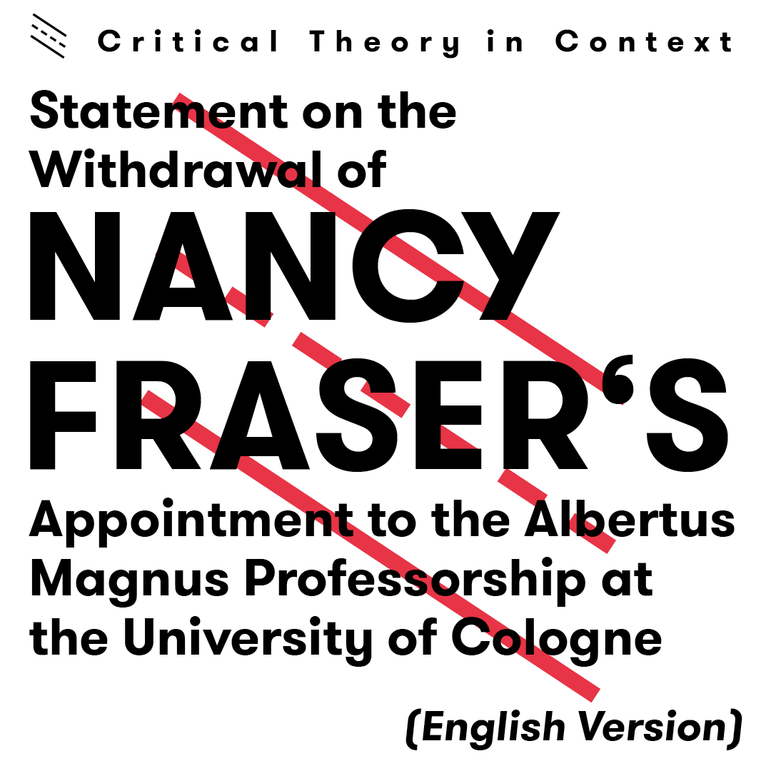 Please find attached our English translation of our Statement in which we criticize the withdrawal of Nancy Fraser's appointment to the Albertus Magnus Professur at the University of Cologne. The full text can be read in the thread or on our website: criticaltheoryinberlin.de/interventions/…
