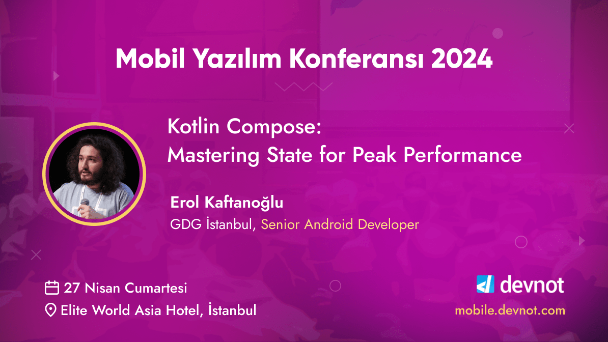 Erol Kaftanoğlu 27 Nisan Cumartesi günü Mobil Yazılım Konferansı 2024'te. Detaylar ve kayıt için: mobile.devnot.com