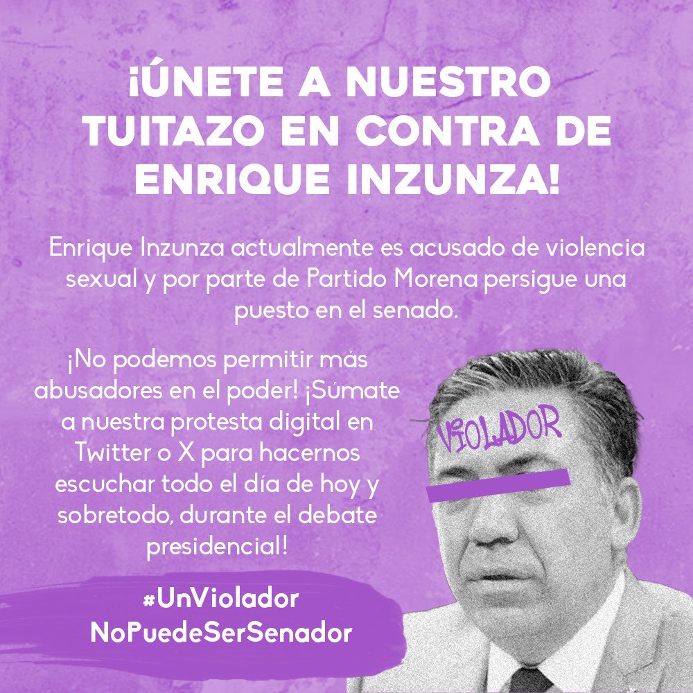 ¡Únete a nuestro tuitazo en contra de Enrique Inzunza! 🚨❌📢 No podemos permitir más abusadores en el poder. La violencia sexual no tiene cabida en la política. Únete a nuestra protesta digital en X durante el #DebatePresidencial2024 🗳️ #UnVioladorNoPuedeserSenador #DebateINE