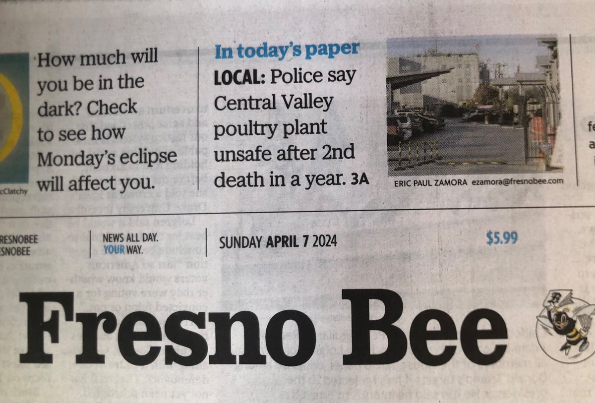 In today’s paper: Sanger Police report unsafe conditions at Mary’s Chicken processors after second worker death in a year.