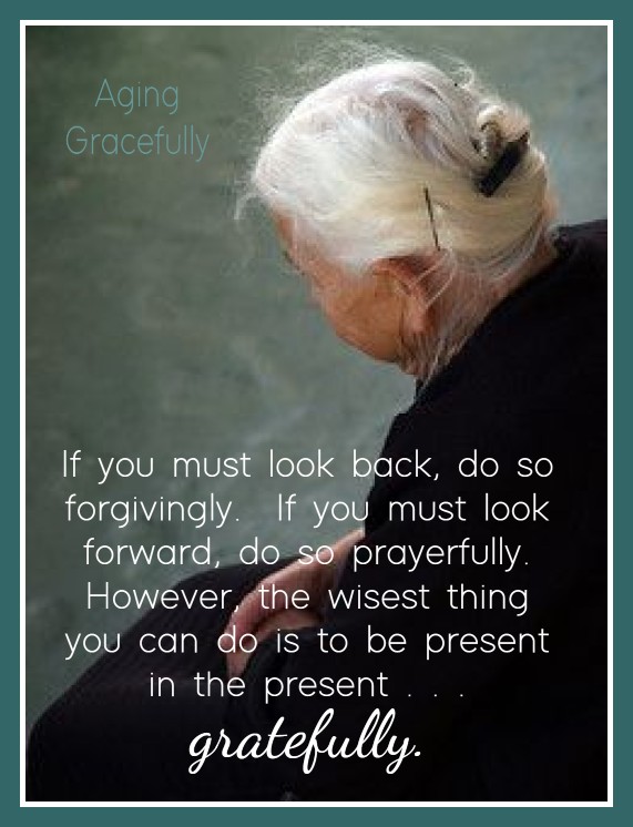 If you must look back, do so forgivingly. If you must look forward, do so prayerfully. However, the wisest thing you can do is be present in the present gratefully. ~ #Life