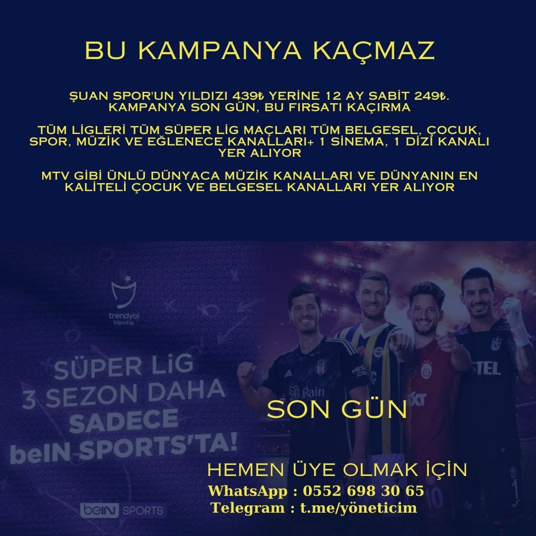 Şuan Spor'un yıldızı 439₺ yerine 249₺. Bu Kampanya kaçmaz. Tüm Ligleri Tüm süper lig maçları tüm belgesel, çocuk, spor, müzik ve eğlenece kanalları+ 1 Sinema, 1 Dizi kanalı yer alıyor Hemen Üye olmak için #WhatsApp 05526983065 #Telegram t.me/yoneticim