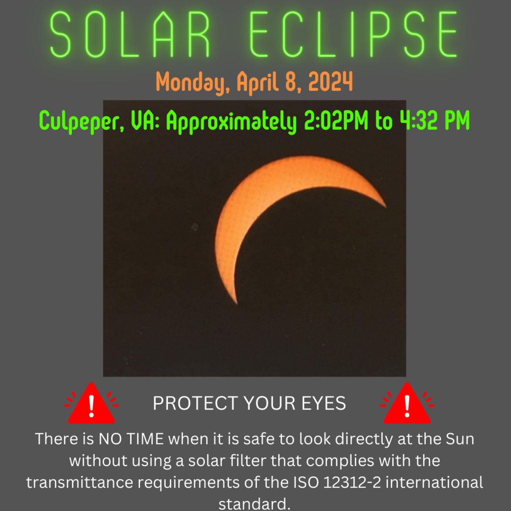 🌞🌑Solar Eclipse Reminder 🌑🌞 Tomorrow, Monday, April 8, 2024 - Starts: ~2:02 PM, Ends: ~4:32 PM in Culpeper. Looking directly at the sun can damage your eyes! There will be NO TIME during the partial eclipse when it is safe to look at the sun without proper eye protection.