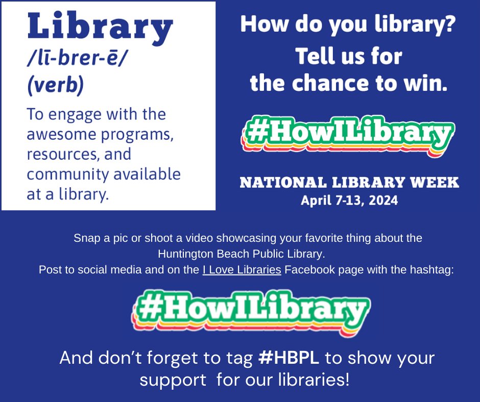 Libraries are a public good, and it’s critical that we champion their cause. Join us in the National Library Week #HowILibrary #HBPL promotion on social media, share your library experiences and why the Huntington Beach Public Library holds special significance for you.