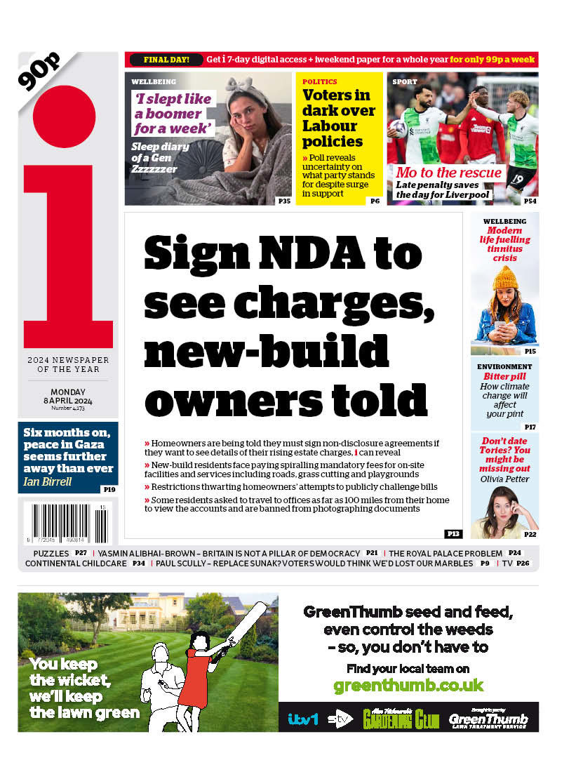 Monday’s i - “Sign NDA to see charges, new-build owners told” #TomorrowsPapersToday