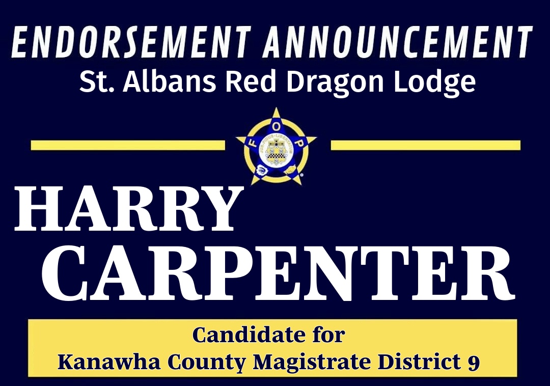 ENDORSEMENT ANNOUNCEMENT:   

The <a href="/WVFOP88/">Fraternal Order of Police - Red Dragon Lodge 88</a> endorses Harry Carpenter for Kanawha County Magistrate, District 9.
