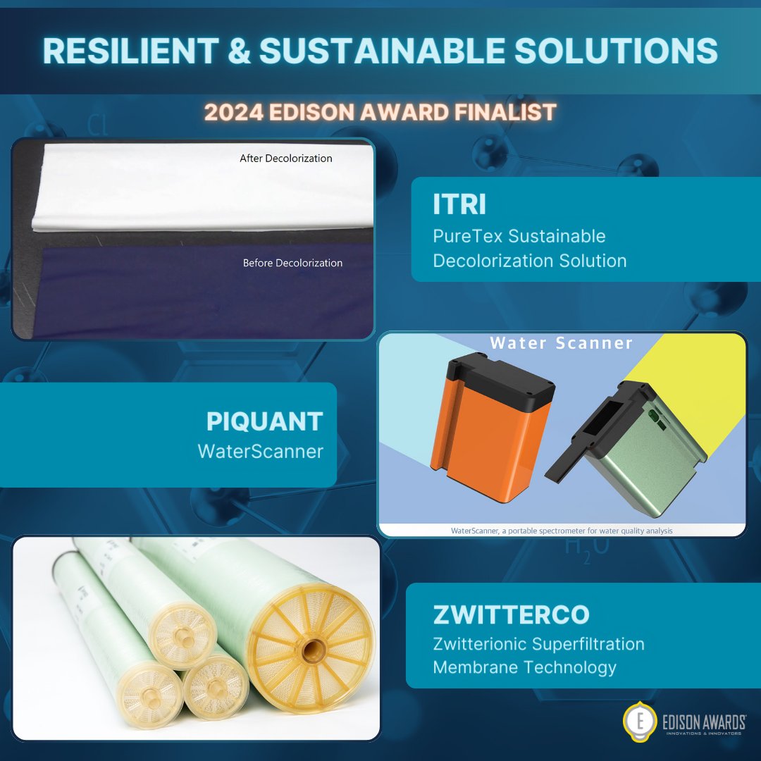 RESILIENT & SUSTAINABLE SOLUTIONS: WATER TREATMENT & TESTING
—
PureTex Sustainable Decolorization Solution by @ITRI_Taiwan :

—
WaterScanner by PiQuant
—
Zwitterionic Superfiltration Membrane Technology by @zwitterco

#EdisonAwards2024 #2024EdisonAwardsFinalist