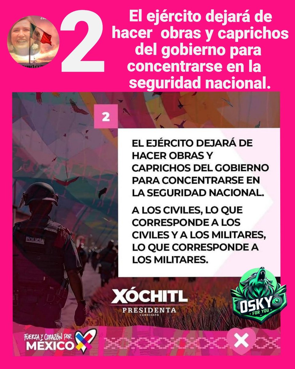 OskyElMagno's tweet image. Propuestas de la próxima presidenta de México @XochitlGalvez .

#2. 𝙀𝙡 𝙚𝙟𝙚́𝙧𝙘𝙞𝙩𝙤 𝙙𝙚𝙟𝙖𝙧𝙖́ 𝙙𝙚 𝙝𝙖𝙘𝙚𝙧  𝙤𝙗𝙧𝙖𝙨 𝙮 𝙘𝙖𝙥𝙧𝙞𝙘𝙝𝙤𝙨 𝙙𝙚𝙡 𝙜𝙤𝙗𝙞𝙚𝙧𝙣𝙤 𝙥𝙖𝙧𝙖 𝙘𝙤𝙣𝙘𝙚𝙣𝙩𝙧𝙖𝙧𝙨𝙚 𝙚𝙣 𝙡𝙖 𝙨𝙚𝙜𝙪𝙧𝙞𝙙𝙖𝙙 𝙣𝙖𝙘𝙞𝙤𝙣𝙖𝙡.
A los #civiles, lo