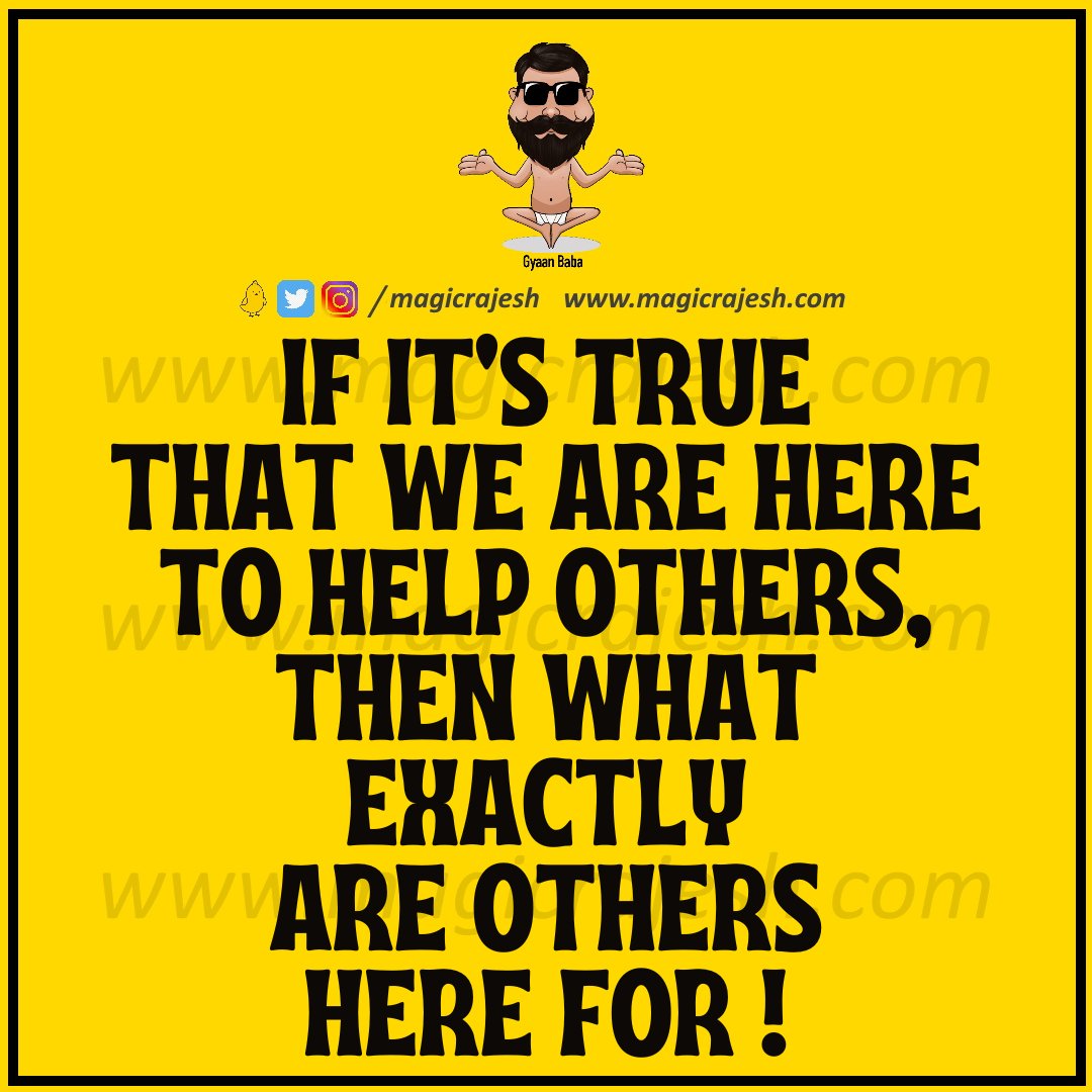 If it's true that we are here to help others, then what exactly are others here for!

#trending #viral #humour #humor #funnyquotes #funny #jokes #quotes #laughs #funnyposts #instaquote #lifequotes #magicrajesh #gyaanbaba #hilarious #fun #funnytweets