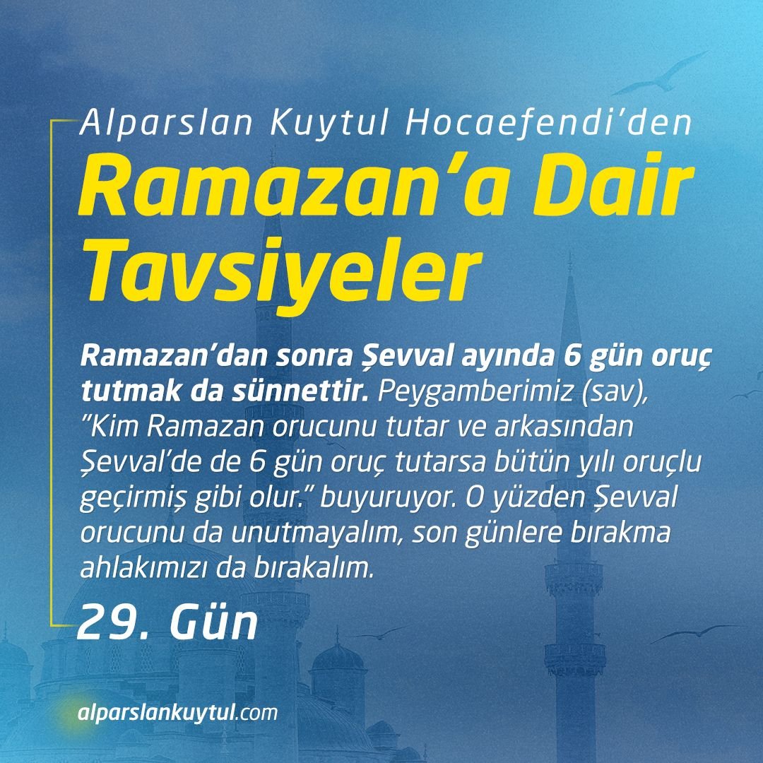 RAMAZAN TAVSİYELERİ- 29 Ramazan 1445🌙 Ramazan'dan sonra Şevval ayında 6 gün oruç tutmak da sünnettir. Şevval orucunu da unutmayalım, son günlere bırakma ahlakımızı da bırakalım. #RamazanRuhunuYaşat