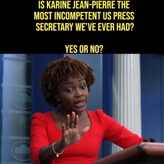 Is Karine Jean-Pierre the most incompetent US press secretary we've ever had?