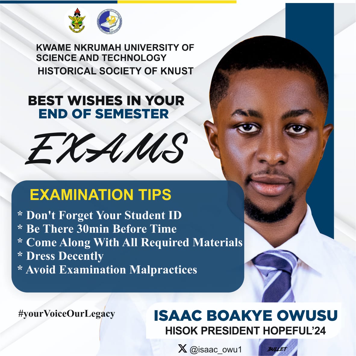 *OWUSU ISAAC BOAKYE INFORMS*
      📕.    📙.    📗.    📚.   
----------------------------------------------

Best wishes to all students embarking on their end-of-semester exams from *April 8th to April 27th.*

OWUSU ISAAC BOAKYE
HISOK PRESIDENT....'24
#YourVoice_OurLegacy.....