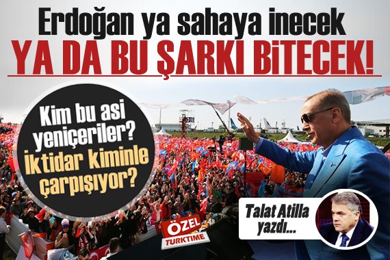 ✍️Talat Atilla yazdı: ⚠️ Erdoğan ya sahaya inecek ya da bu şarkı bitecek! Kim bu asi yeniçeriler? İktidar kiminle çarpışıyor? 🔗bitly.ws/3hBn4