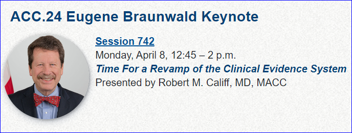 .@FDACommissioner Dr. Rob Califf delivers the #ACC24 Eugene Braunwald #Keynote Lecture: Time for a Revamp of the Clinical #Evidence System. Session #742-04; Not to be missed! Monday; April 8 12:45 - 2:00 PM Murphy Ballroom 4 (Building B, Level 4) #FDA #RCT #ImpSci #ACC24 @US_FDA