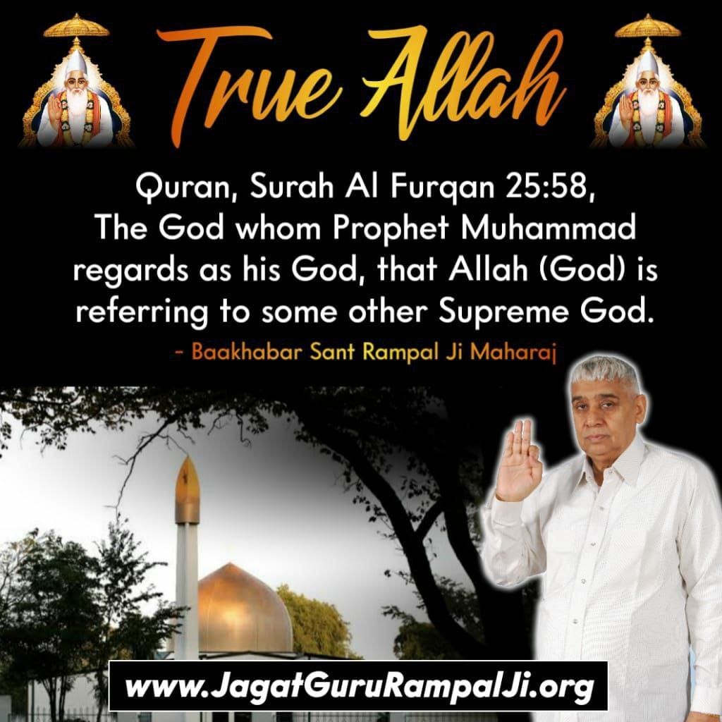 #Allah_Is_Kabir Quran Surah Furqan25:58 The God whom Prophet Muhammad regards as his God, that Allah is referring to some other Supreme God; that Oh Prophet! Have faith in that God Kabir, who met u in form of a Jinda Saint. He is eternal in reality. #GodMorningMonday