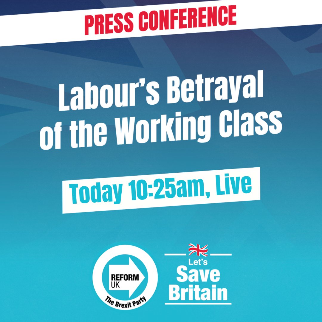 🚨PRESS CONFERENCE: Labour’s Betrayal Of The Working Class. 📺 LIVE from 10:25am on Reform UK’s X, Facebook and YouTube.