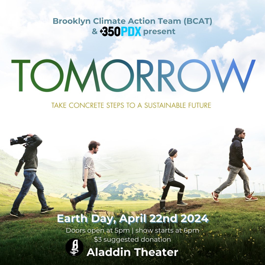 Join the 350PDX Brooklyn Neighborhood Climate Action Team for an Earth Day showing of Tomorrow at the Aladdin Theater! April 22, doors open at 5pm, show starts at 6pm. Learn more and get tickets ($3 suggested donation) at 350pdx.org/event/film-scr…