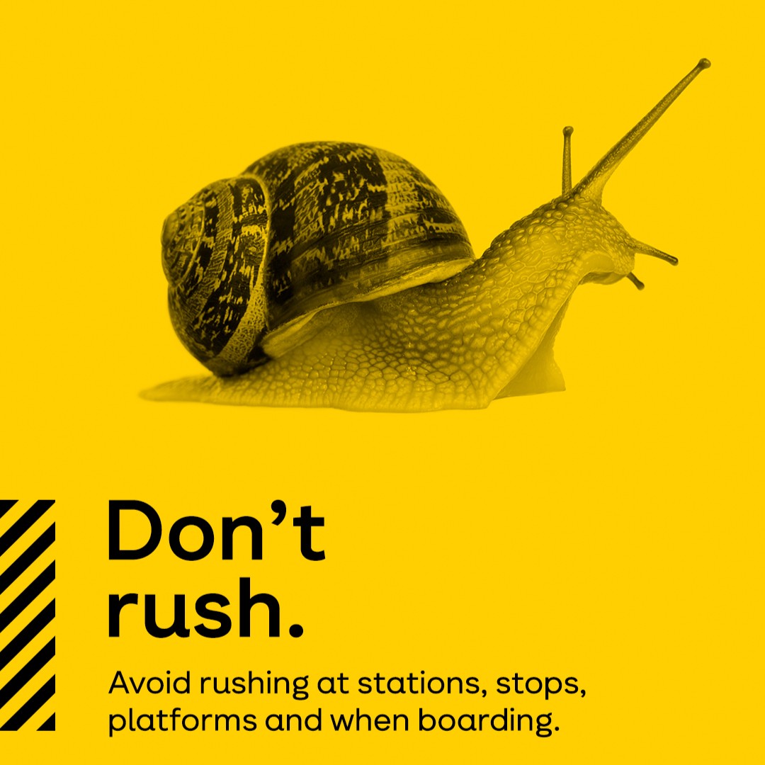 Slow but steady always makes the train safely. You’re more likely to get hurt or have an accident rushing to catch PT, just slow down and give yourself a little more time for your journey.