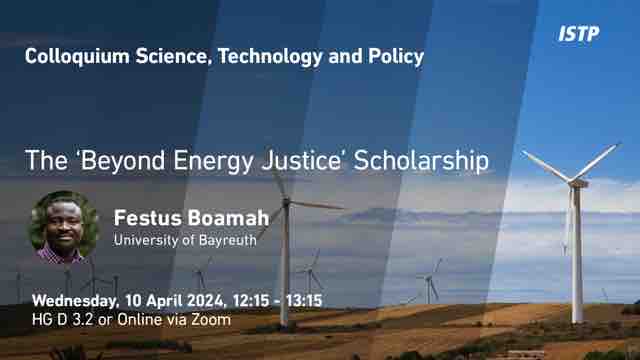 Join us this Wed, April 10, for the next #ISTPcolloquium featuring Festus Boamah who will discuss “The ‘Beyond Energy Justice’ Scholarship”. Zoom link: u.ethz.ch/ndpXO More: u.ethz.ch/xteqB
