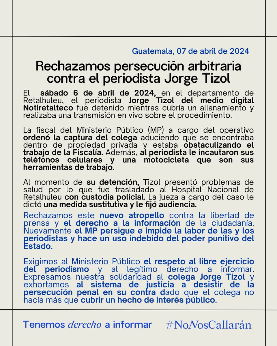 El sábado 6 de abril se dio un nuevo atropello contra la libertad de prensa y el derecho a la información de la ciudadanía por parte del Ministerio Público con la captura injusta del periodista Jorge Tizol del medio digital Notiretalteco 🚨. Tizol mientras realizaba su trabajo…