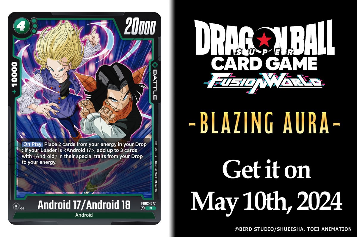 [Fusion World Booster Pack FB02 -BLAZING AURA- Card Reveals]
Today's card reveal is the Green Battle card, Android 17/Android 18!
Check it out!
Release: May 10th, 2024!
Details: x.gd/uqnOW
Stay tuned for more reveals!
#dbfw
#fusionworld
#dbscardgame
