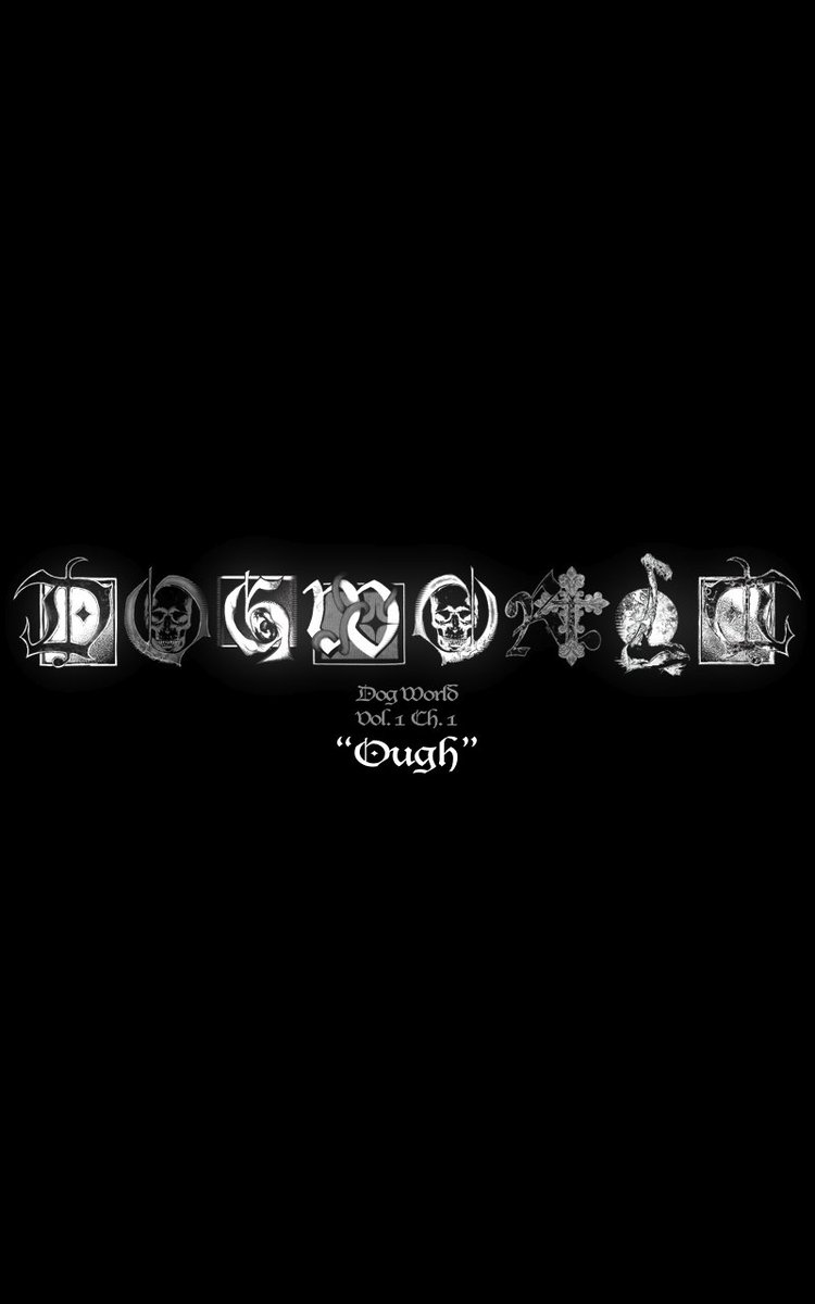 snooterbones's tweet image. DOGWORLD MASTER THREAD
CONTENT WARNING:
Dark Themes / Graphic Imagery
Vol. 1 Ch. 1
"Ough"