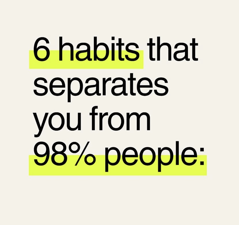 6 habits that separate you from 98% people. Thread.
