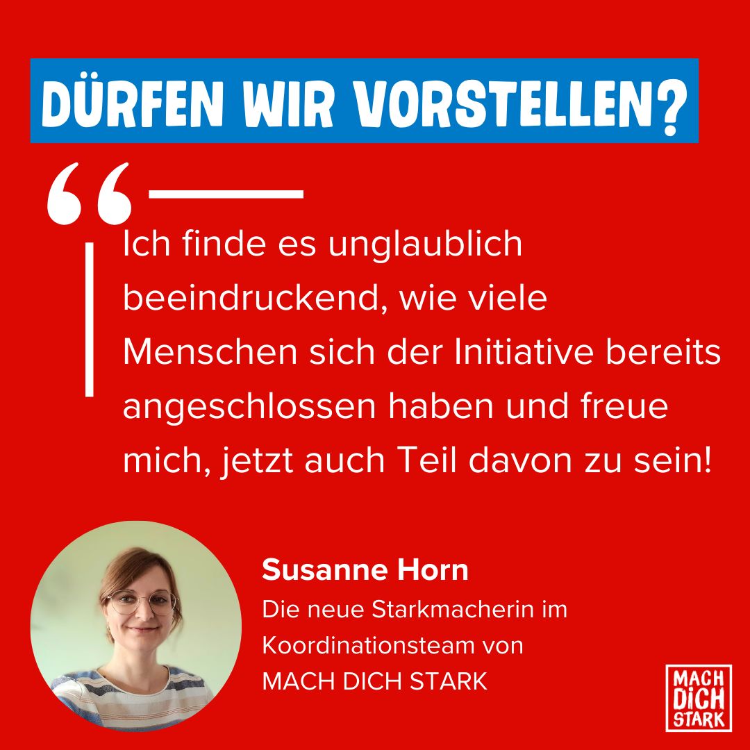 Wir begrüßen eine neue Kollegin im Koordinationsteam von #MACH_DICH_STARK. „Ich finde es unglaublich beeindruckend, was für großartige Aktionen die Initiative bereits auf die Beine gestellt haben. Ich freue mich, jetzt auch Teil davon zu sein!“