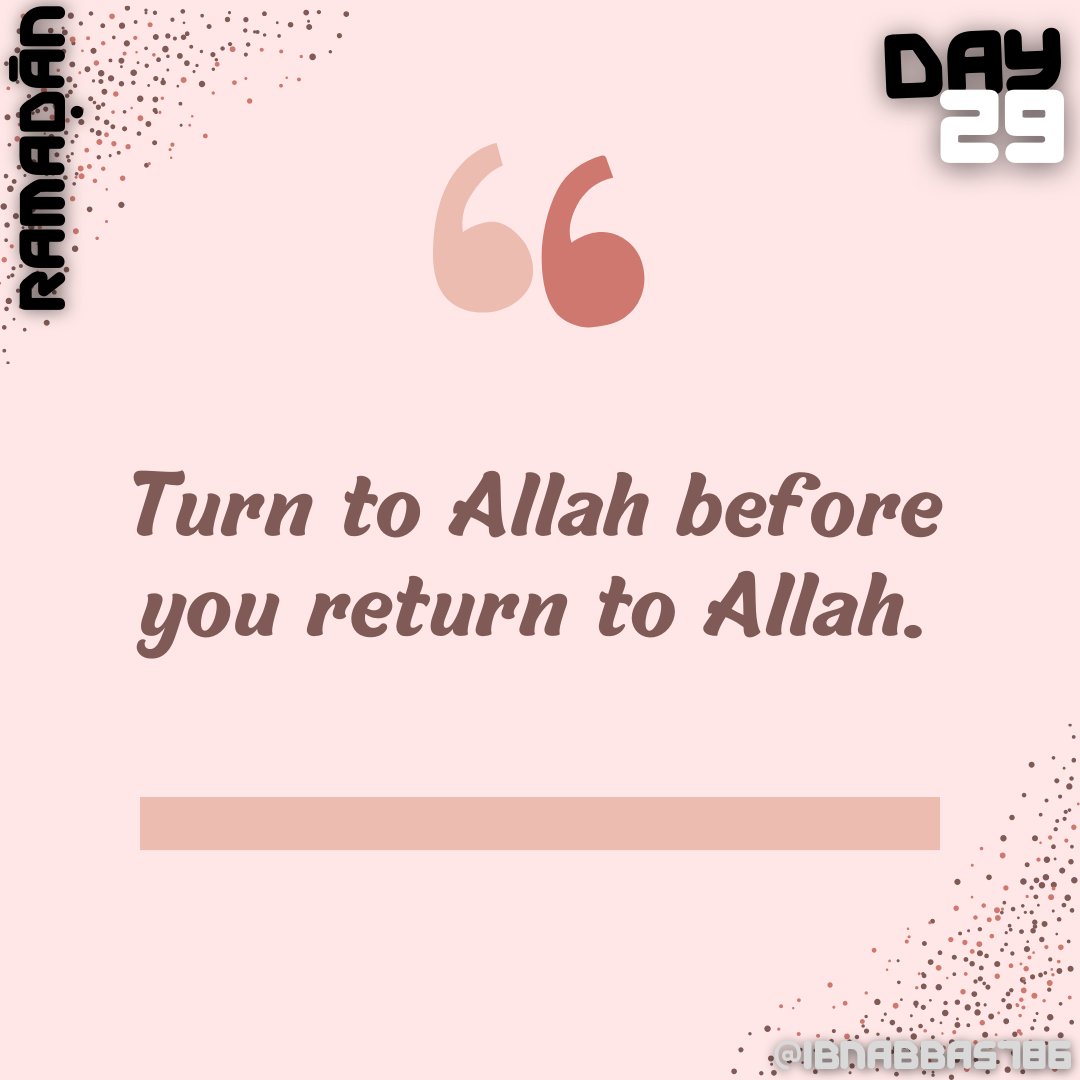 Ramadan - Day 29

You never know when you will pass away. This could be your final Ramadan. Make the most of this opportunity.

#DailyReminders #Ramadan #IbnAbbas