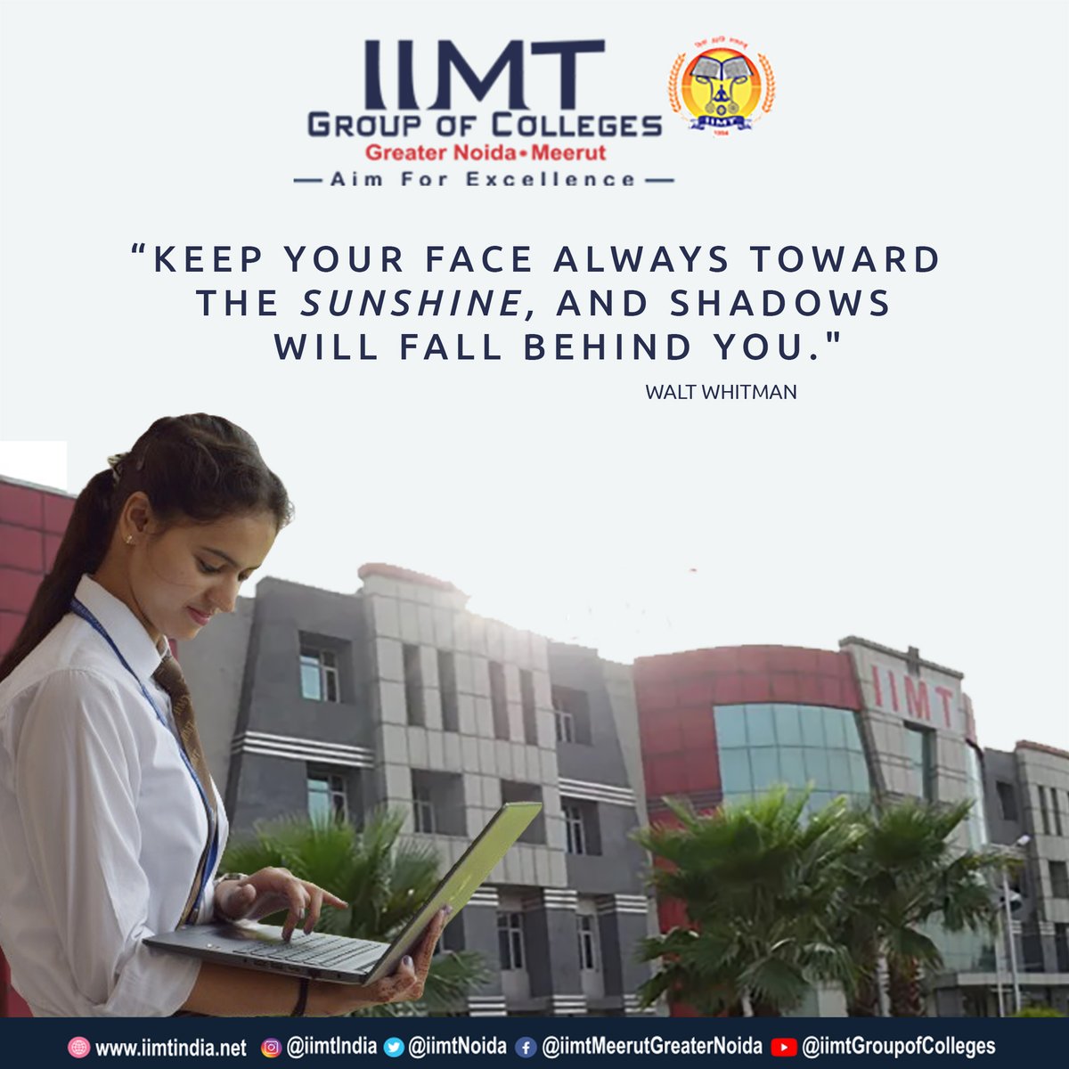 Keep your face always toward the sunshine , and shadows will fall Behind you. -Walt Whitman- . iimtindia.net Call Us: 9520886860 . #quoteoftheday #thoughtoftheday #IIMTIndia #AdmissionOpen2024 #EngineeringCollege #AKTUadmission #MBAadmission #MCAadmission2024