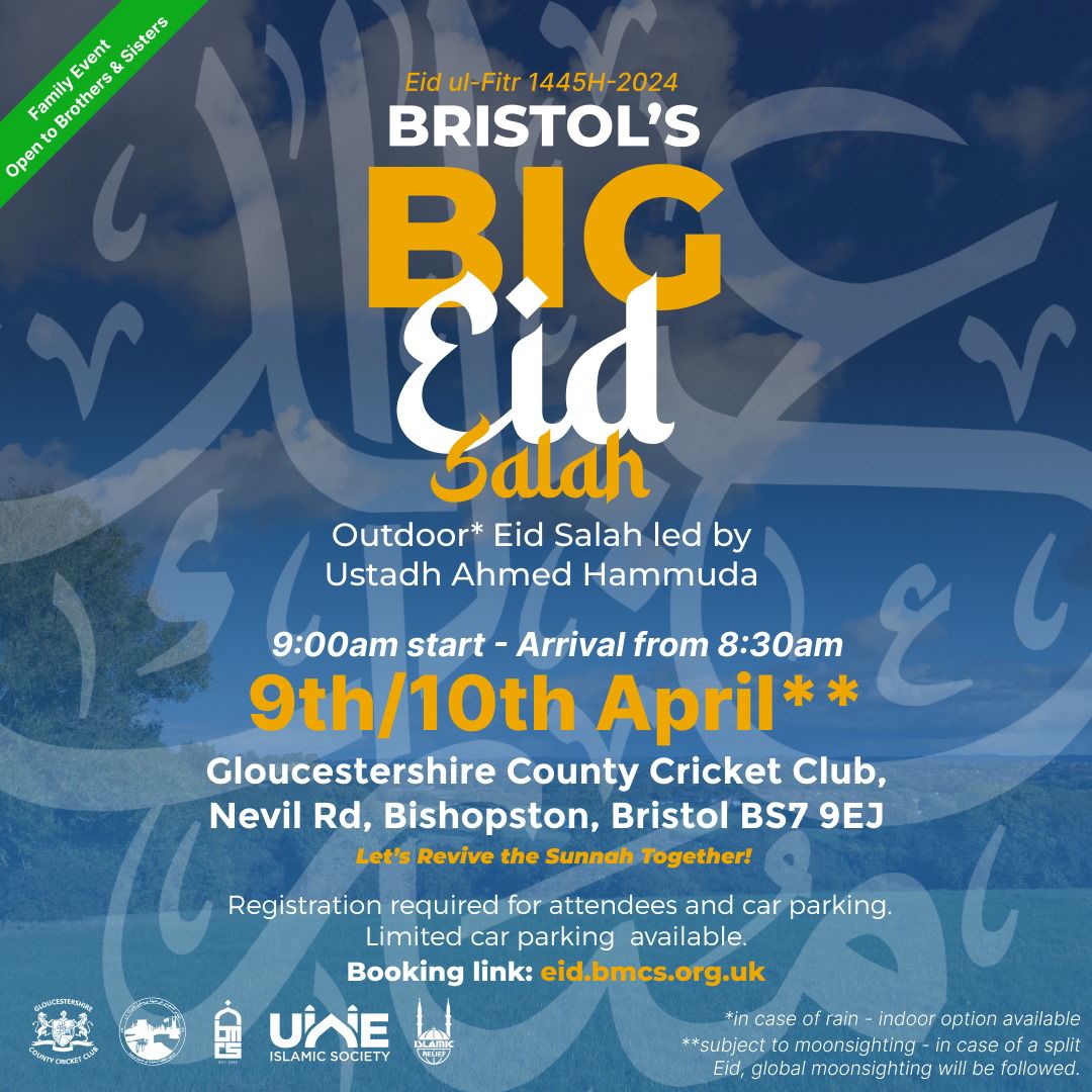 📣BRISTOL'S BIG EID SALAH (Eid al-Fitr 2024)

We are happy to announce that arrangements have been made to pray Eid Salah outdoors inshaAllah. Indoor facility available if the weather is bad. 

Reviving the forgotten sunnah!

Go to eid.bmcs.org.uk to register &amp; details.