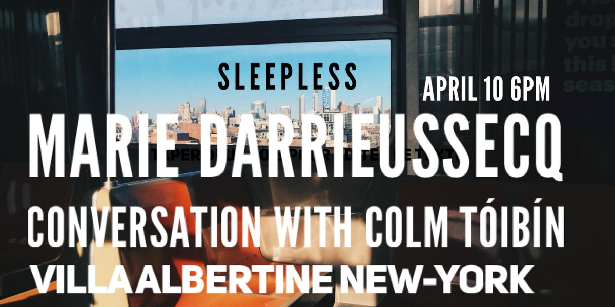 Marie Darrieussecq à New-York: mercredi 10 avril à 18h conversation avec Colm Tóibín à l'occasion de la traduction de 'Pas dormir' (sleepless) chez Semiotext(e) @SemiotextePress @albertinebooks