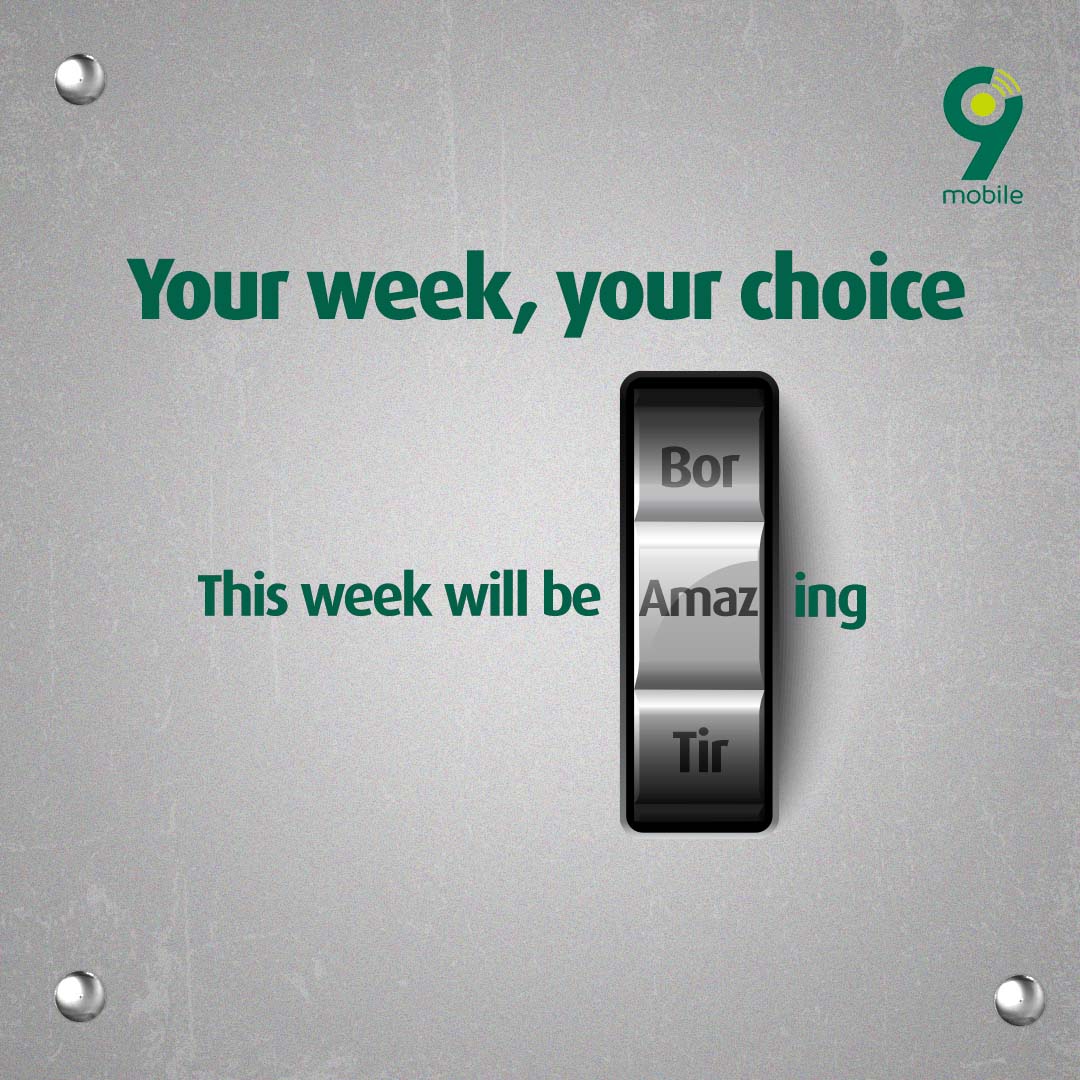 Only you have the power to decide what the week will be. Make sure you choose to make it exciting, no matter what. Have a lovely week ahead. #Monday #HappyNewWeek #9mobileNG