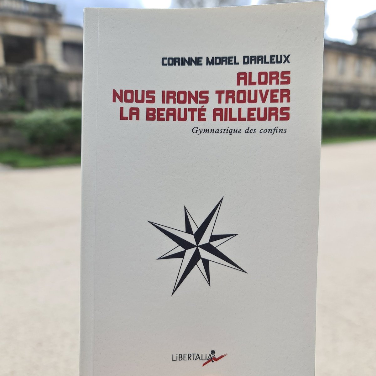 Lire @cmoreldarleux est toujours une leçon de lucidité, de nuance, d'horizon. Et dans son dernier livre, 'Alors nous irons trouver la beauté ailleurs', un exercice de gymnastique (des confins)! Un essai politique et poétique à lire et à faire lire. @LibertaliaLivre