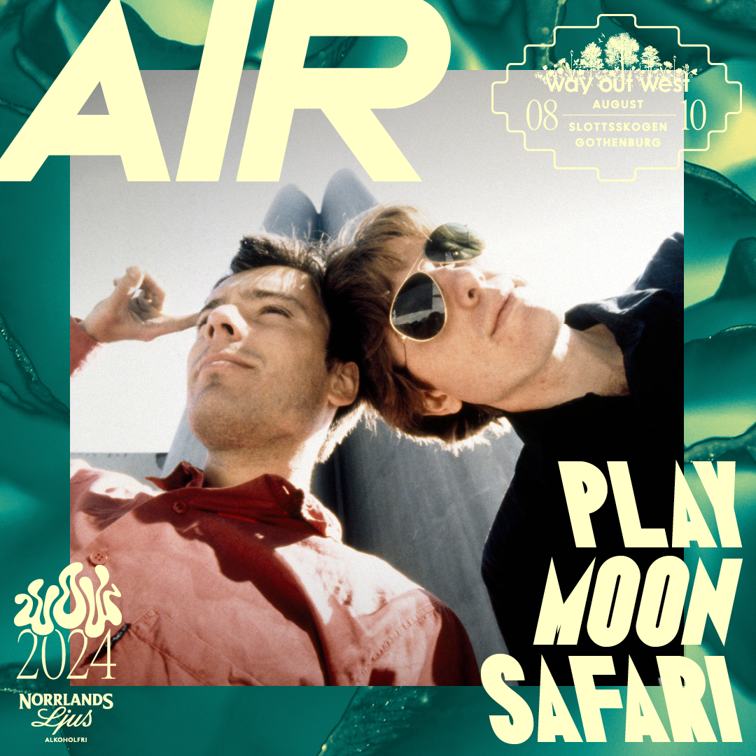 Air [FR] to play Moon Safari in full at Way Out West! Tix/Info ––> wayoutwest.se