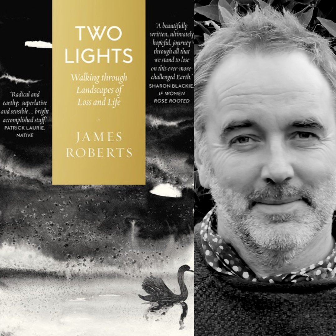 🌟James Roberts – ‘Two Lights: Walking Through Landscapes of Loss and Life’ @nightriverwood