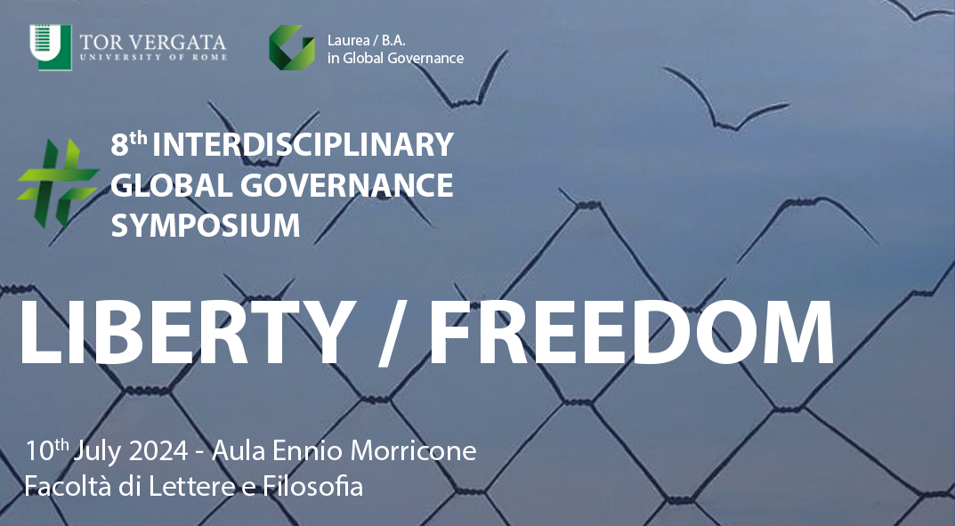 8th #Interdisciplinary #Global #Governance #Symposium 10 July 2024. Experts from different disciplines will discuss their understanding of the meaning of the word: Liberty/Freedom @unitorvergata @EconTorVergata @GustavoPiga @Notizieincampus