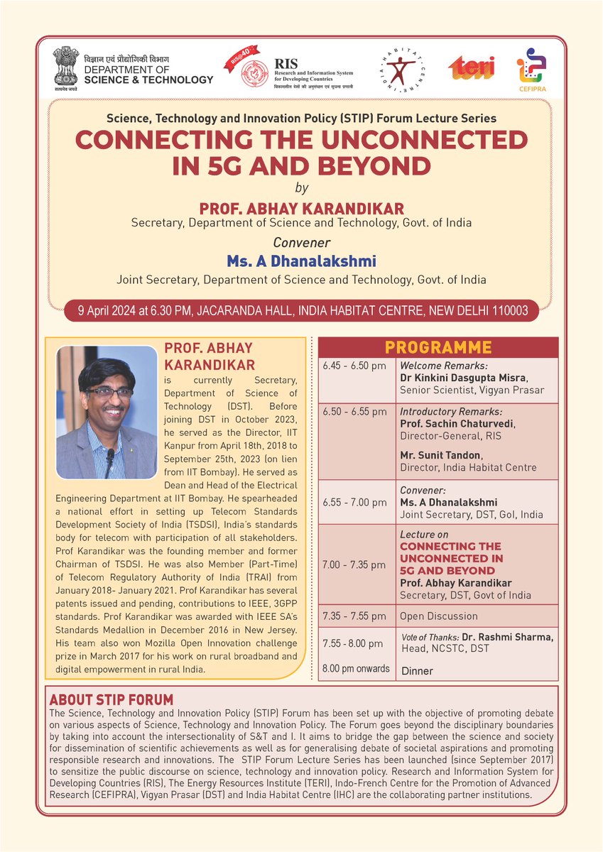 Science, Technology and Innovation Policy (STIP) Forum Lecture Series on Connecting the Unconnected in 5G and Beyond by Prof. Abhay Karandikar, Secretary, Department of Science and Technology (Co-Chair, CEFIPRA), Govt. Of India at on 9 April 2024 at 6.30 PM, Jacaranda Hall, IHC