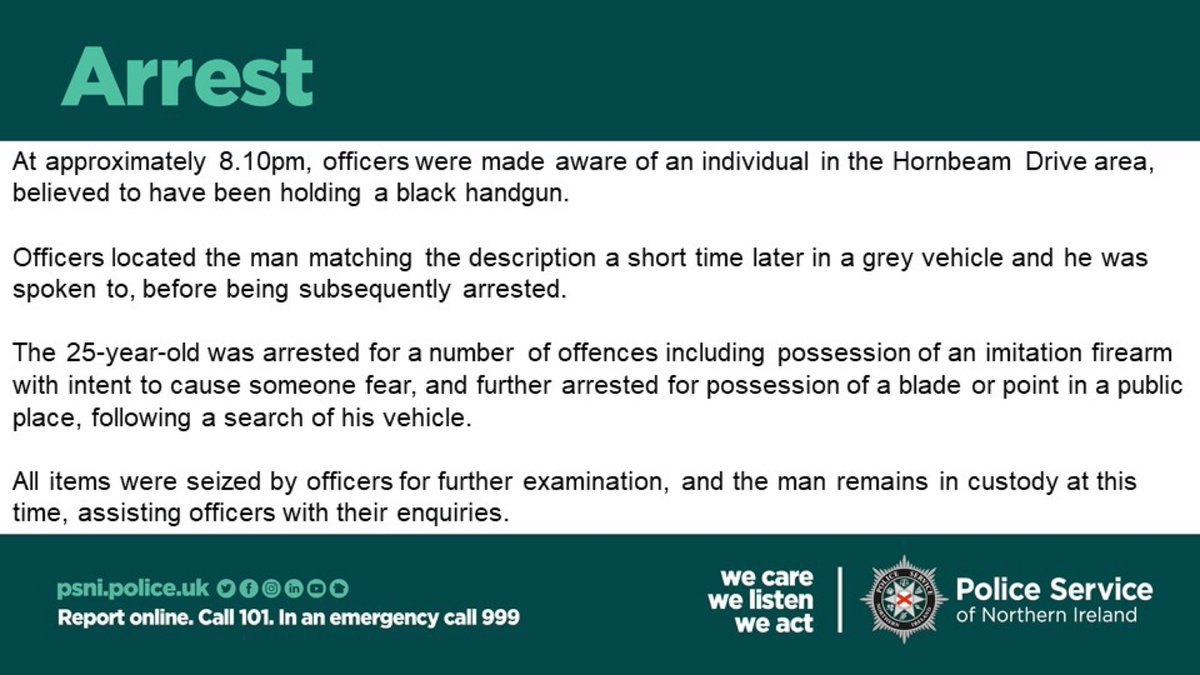 Police in Lisburn have made an arrest, following a report of a man in the Dunmurry area armed with a firearm on, Sunday, 7th April.