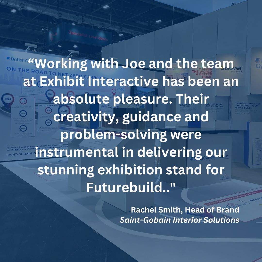 The stand we created for Saint-Gobain Interior Solutions helped them make a stunning impact at Futurebuild. Its effortless assembly and disassembly ensured a stress-free event experience for the Saint-Gobain team, enabling them to focus on engaging with delegates.