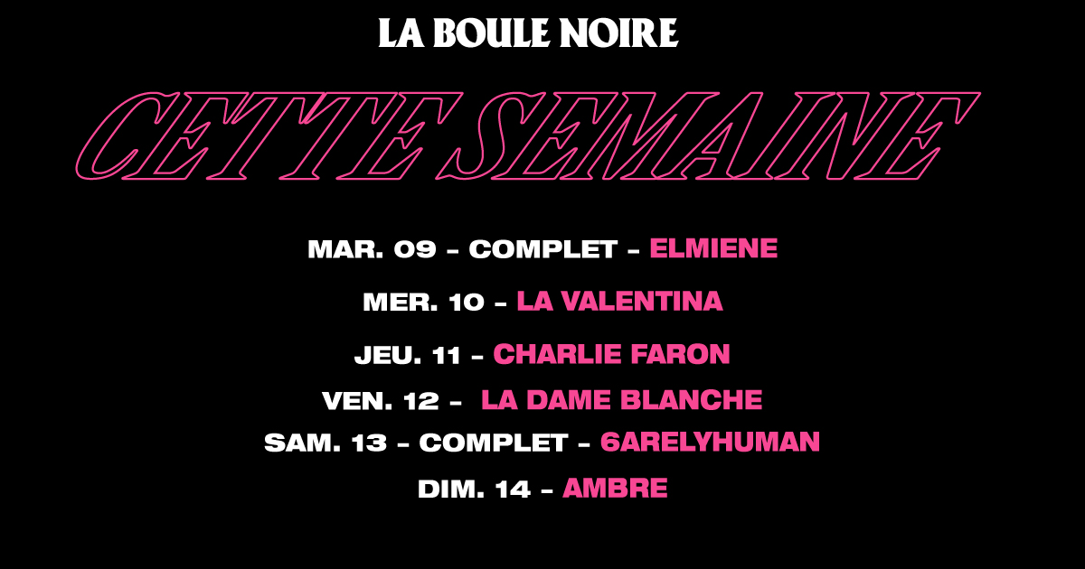 Cette semaine à la La Boule Noire ! Tu viens ? Mardi 09: @_Elmiene_ // complet Mercredi 10 : La Valentina Jeudi 11 : Charlie Faron Vendredi 12 : La Dame Blanche Samedi 13 : @6arelyhuman // complet Dimanche 14 : Ambre 🎫 : laboule-noire.fr